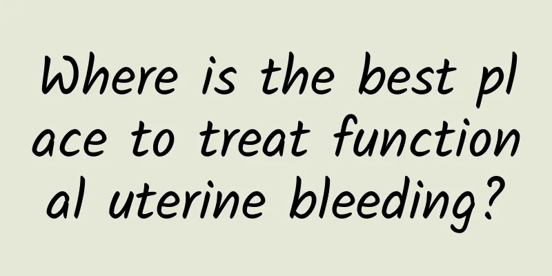 Where is the best place to treat functional uterine bleeding?