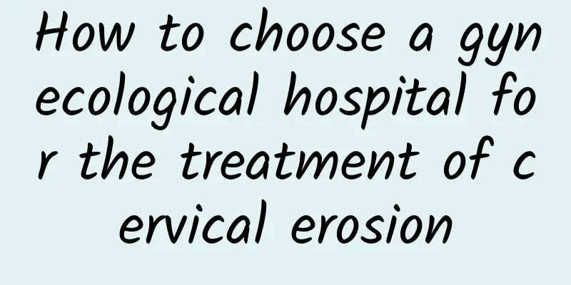 How to choose a gynecological hospital for the treatment of cervical erosion