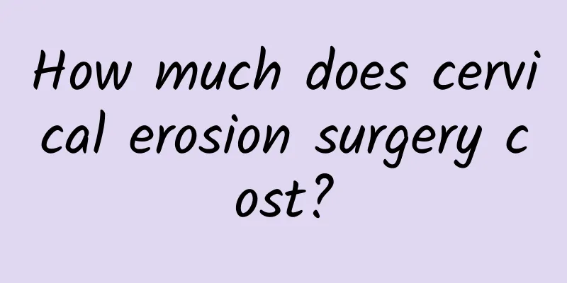 How much does cervical erosion surgery cost?