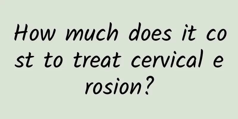 How much does it cost to treat cervical erosion?
