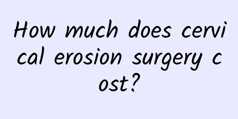 How much does cervical erosion surgery cost?
