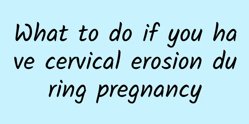 What to do if you have cervical erosion during pregnancy