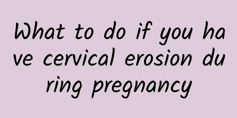 What to do if you have cervical erosion during pregnancy
