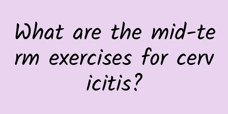 What are the mid-term exercises for cervicitis?