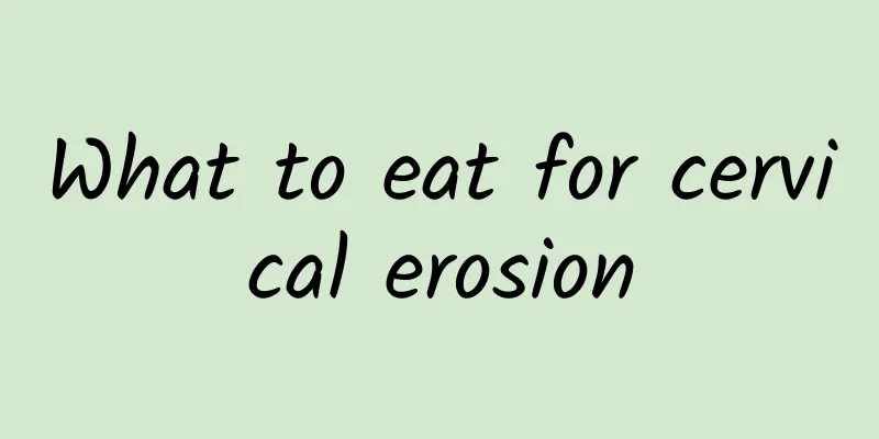 What to eat for cervical erosion