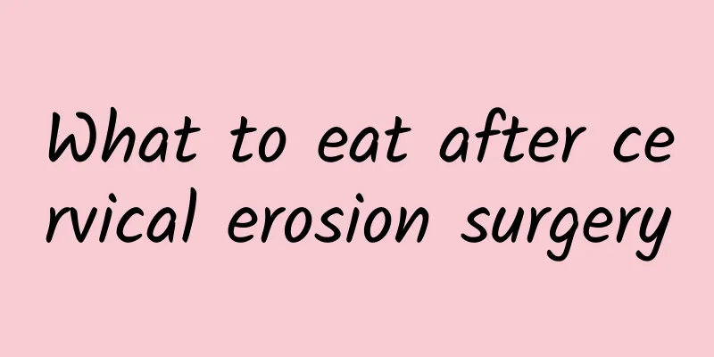 What to eat after cervical erosion surgery