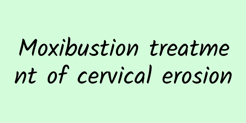 Moxibustion treatment of cervical erosion