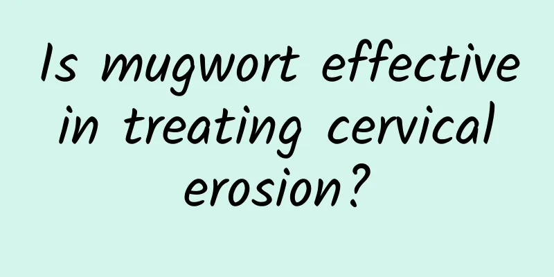Is mugwort effective in treating cervical erosion?