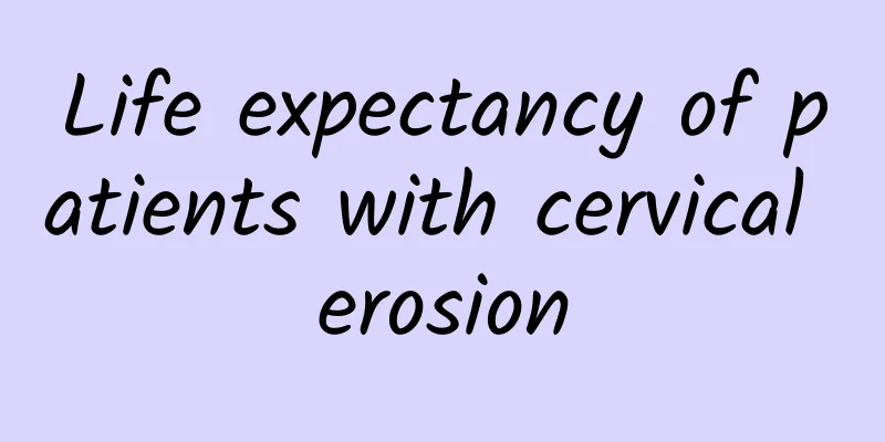 Life expectancy of patients with cervical erosion