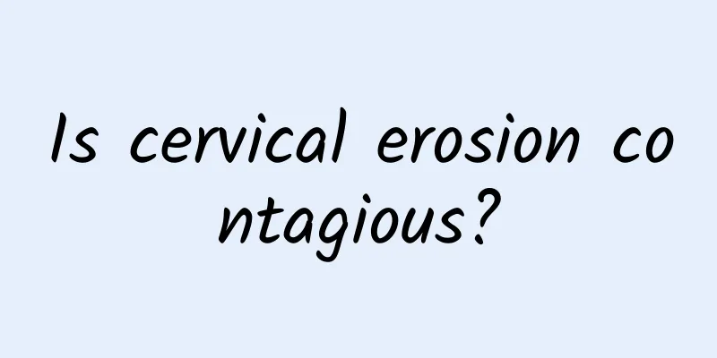 Is cervical erosion contagious?