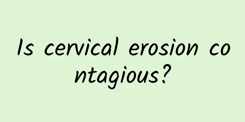 Is cervical erosion contagious?