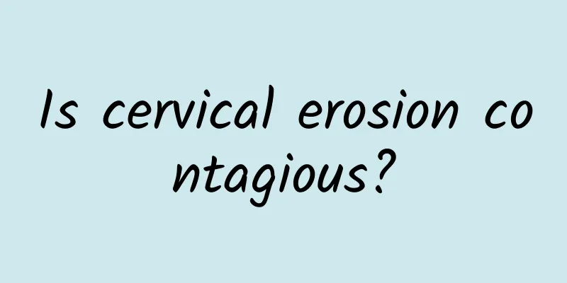 Is cervical erosion contagious?