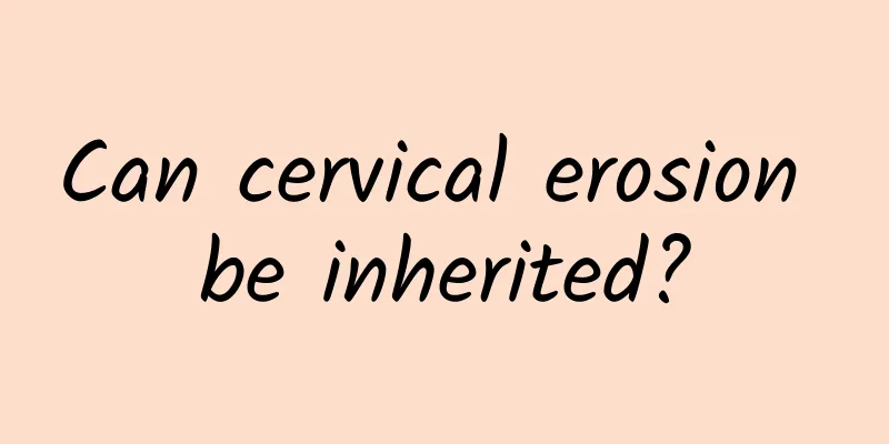 Can cervical erosion be inherited?