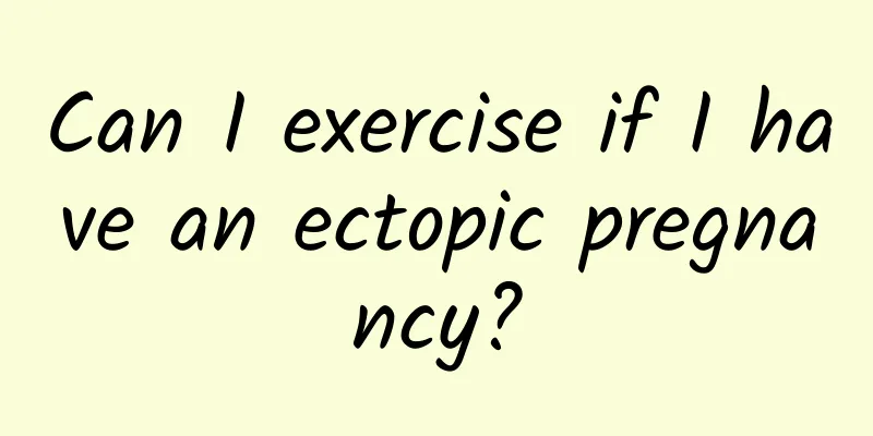 Can I exercise if I have an ectopic pregnancy?