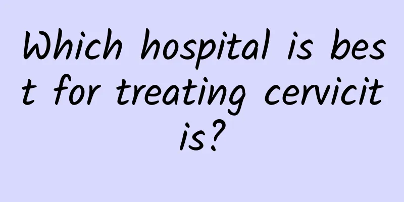 Which hospital is best for treating cervicitis?