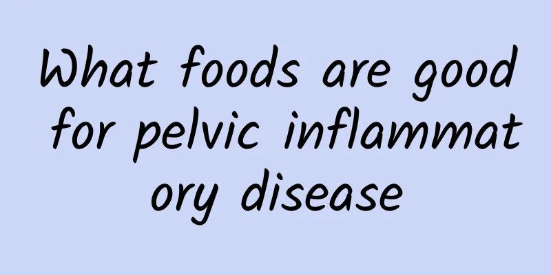 What foods are good for pelvic inflammatory disease