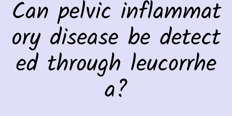 Can pelvic inflammatory disease be detected through leucorrhea?