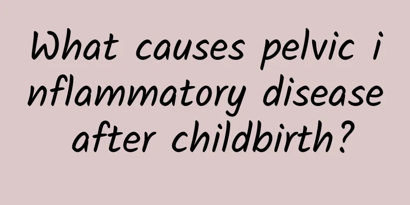 What causes pelvic inflammatory disease after childbirth?