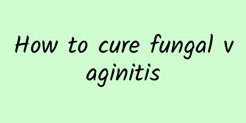 How to cure fungal vaginitis