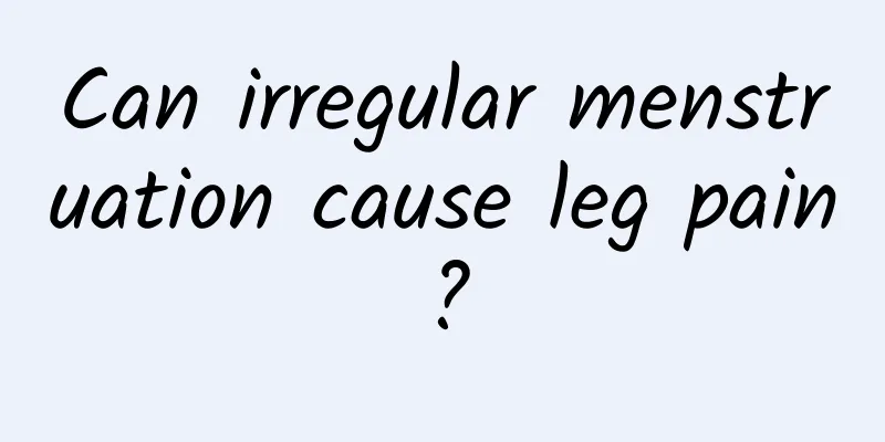 Can irregular menstruation cause leg pain?