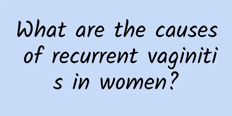 What are the causes of recurrent vaginitis in women?