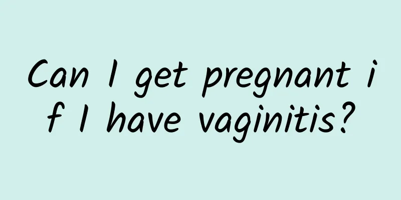 Can I get pregnant if I have vaginitis?