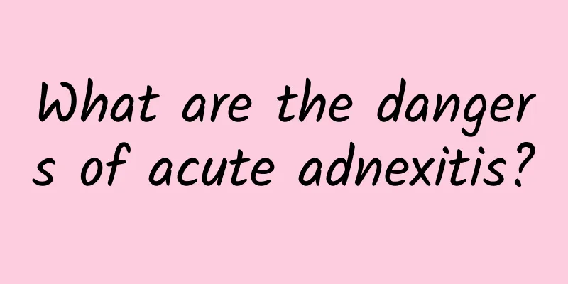 What are the dangers of acute adnexitis?