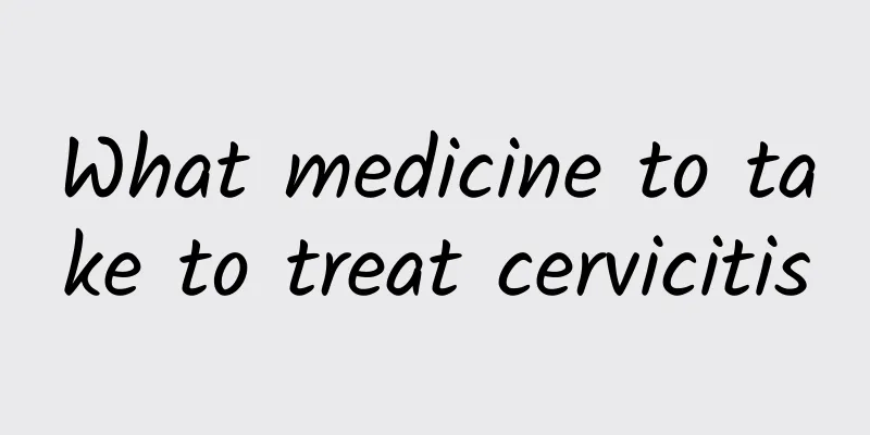 What medicine to take to treat cervicitis
