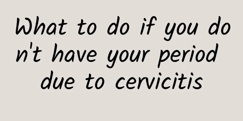What to do if you don't have your period due to cervicitis