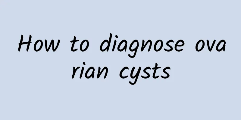 How to diagnose ovarian cysts