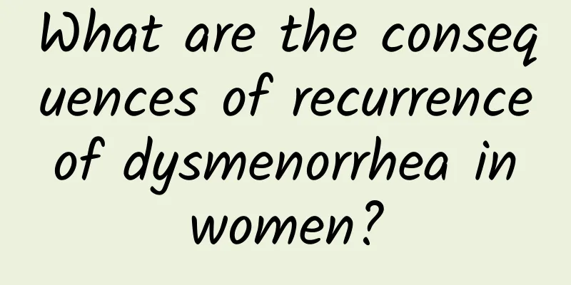 What are the consequences of recurrence of dysmenorrhea in women?