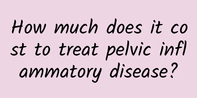 How much does it cost to treat pelvic inflammatory disease?