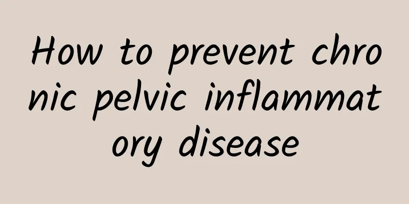 How to prevent chronic pelvic inflammatory disease