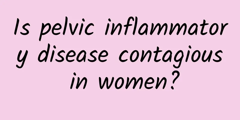 Is pelvic inflammatory disease contagious in women?