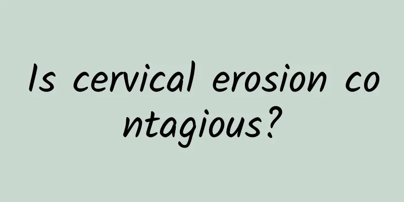 Is cervical erosion contagious?