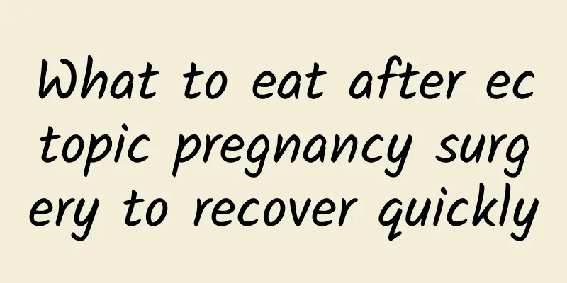 What to eat after ectopic pregnancy surgery to recover quickly