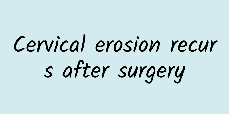 Cervical erosion recurs after surgery