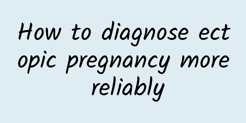 How to diagnose ectopic pregnancy more reliably