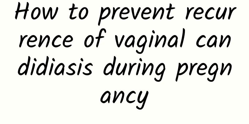 How to prevent recurrence of vaginal candidiasis during pregnancy