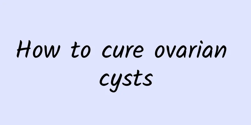 How to cure ovarian cysts