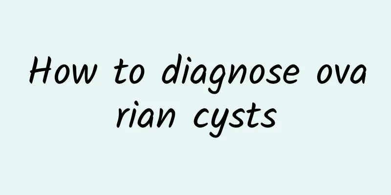 How to diagnose ovarian cysts