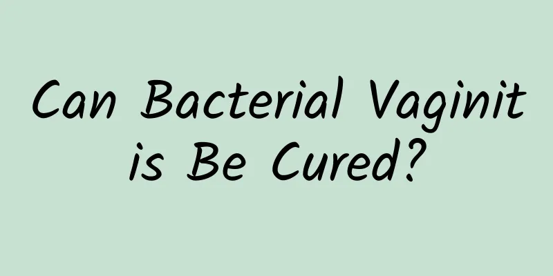 Can Bacterial Vaginitis Be Cured?