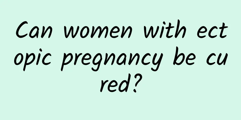 Can women with ectopic pregnancy be cured?
