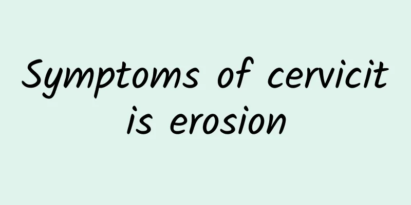 Symptoms of cervicitis erosion