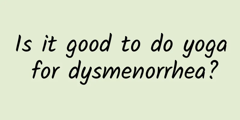 Is it good to do yoga for dysmenorrhea?