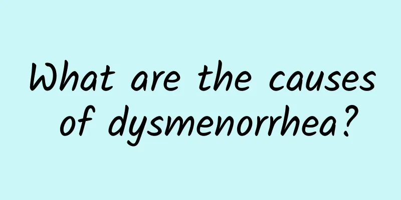 What are the causes of dysmenorrhea?