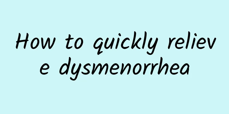 How to quickly relieve dysmenorrhea