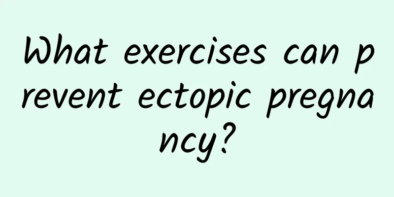 What exercises can prevent ectopic pregnancy?