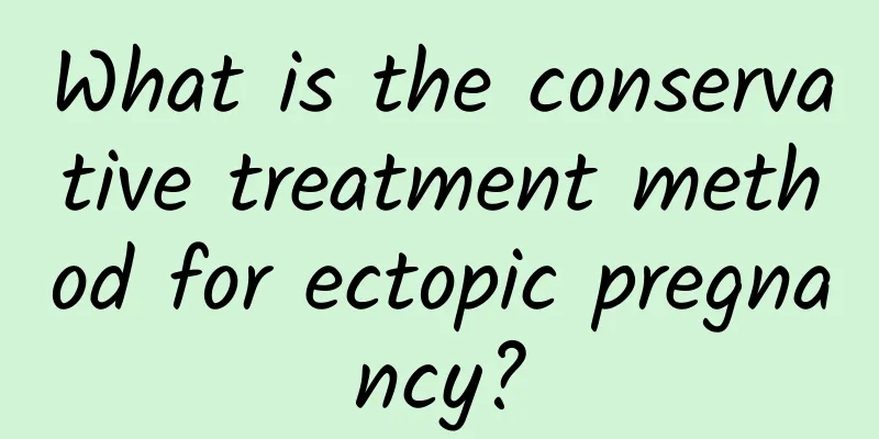 What is the conservative treatment method for ectopic pregnancy?