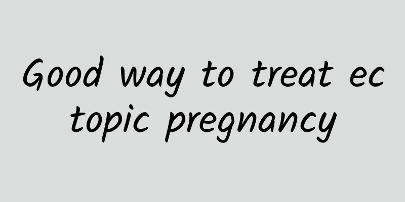 Good way to treat ectopic pregnancy